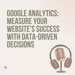 Google Analytic Measure Your Website's Success with Data-Driven Decisions