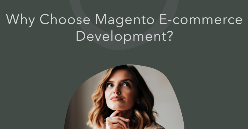 Why Choose Magento E-commerce Development